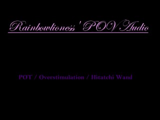 RainbowLioness' POV Audio ClitOverstimulation With HitatchiWand