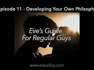 Eve's Guide for Regular Guys Ep 11 - FindYour Own World View (Advice Series by Eve'sGarden)