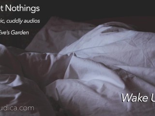 Sweet Nothings 8 -Wake Up (Intimate, gender netural, cuddly, SFW,comforting audio by Eve'sGarden)