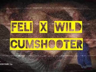 Feli X Wild Cumshooter -