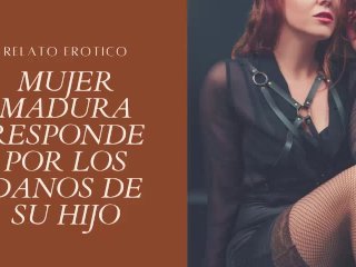 Relato Erotico - Mujer Madura Paga Por Los Danos De Su Hijo