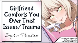 Trauma Improv Practice Girlfriend Soothes You Over Trust Issue Trauma Improv Practice