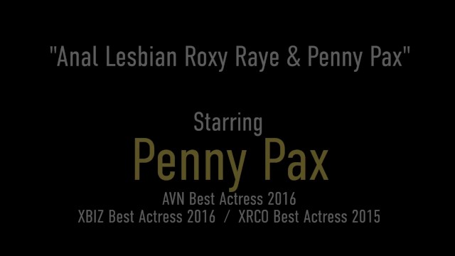 Lesbian Anal With Rimming Experts Roxy Raye And Penny Pax! - Penny Pax, Roxy Raye