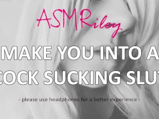 EroticAudio - Make You Into A Cock Sucking Slut_ASMRiley