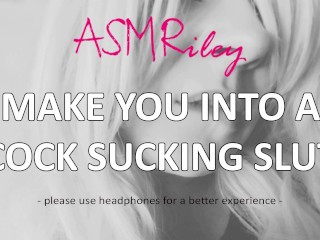 EroticAudio - Make You Into A Cock_Sucking Slut ASMRiley