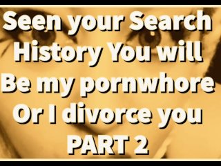 PART 2 Seen Your Search History You Will Be My Pornwhore OrI Divorce_You