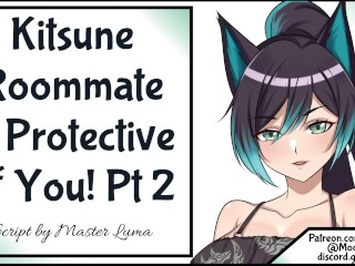 Your Kitsune Roommate Is Protective Of You! Pt_2