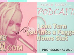 Kinky Podcasst 2 I can Turn you into a Faggot Homo Slut
