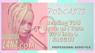 Audio Kinky Podcasst 3 Beating YOU As I Transform YOU Into A FAGGOT