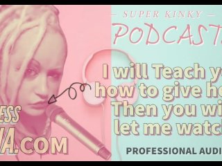 Kinky Podcast 14 I Will Teach You How To Give Head Then You Will Let Me Watch