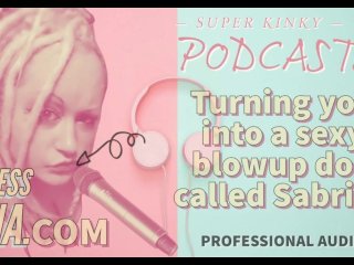 KinkyPodcast 19 Turning You Into a Sexy Blowup Doll Called_Sabrina
