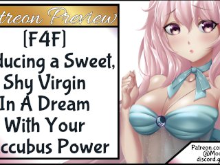 F4F Seducing a Sweet,Shy Virgin_In A Dream With Your_Succubus Powers