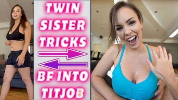 TWINN SISTER TRICKS BF INTO TITJOB - ImMeganLive