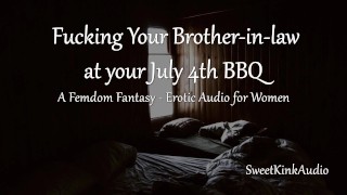 Kissing M4F Fucking Your Brother-In-Law At A Fourth Of July Barbecue Erotic Audio For Women