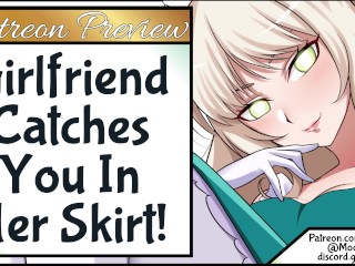 Patreon_Preview - Girlfriend Catches You In Her Skirt!