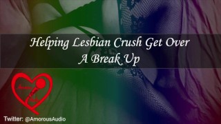 F4F Audio F4F Assisting A Lesbian Crush Through A Breakup