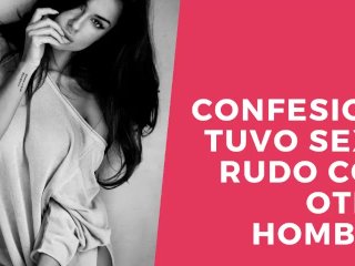 Relato Erotico Para Mujeres En Espanol - Tiene Sexo Rudo Con Otro Hombre
