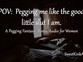 POV: PeggingMe Like the Good_Little Slut I Am - Erotic Audio