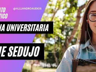 Audio Erotico Para Mujeres_En Espanol - Una Universitaria_Me Sedujo