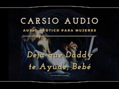 Deja que Dady te ayude - AUDIO Erótico para Mujeres [Desestres] [Daddy] Dom [Voz Masculina] ASMR