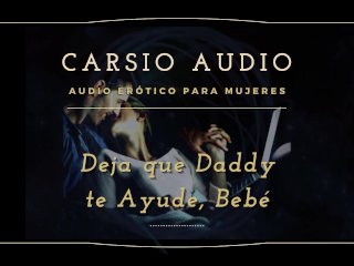 Deja Que Dady Te Ayude - Audio Erótico Para Mujeres [Desestres] [Daddy] Dom [Voz Masculina] Asmr