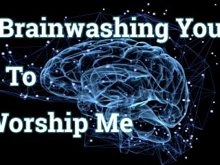 Brainwashing You To WorshipMe (FemdomAUDIO ONLY)