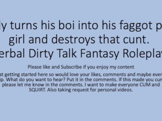 Daddy turns his boi ino a faggot girl and uses that boi cunt_pussy. Verbal Fantasy Dirty Talk_Role