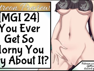 MGI 24 You Ever Get_So Horny YouCry About It?