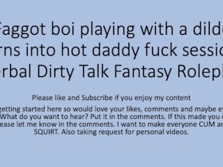Playing With Dildo Turns Into Daddy Fucking The Faggot (Sissy Step Son Boi Pussy Roleplay Fetish)