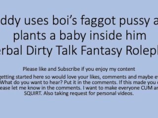 Daddy Uses His Boi Faggot Pussy And Puts A Baby Inside (Roleplay, Rough, Dirty Talk, Faggot, Slut)