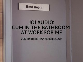 Audio: Cum In The Bathroom At Work For Me Joi