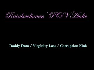 Rainbowlioness' Pov Audio Experience Daddy Dom Virginity Loss Corruption Kink