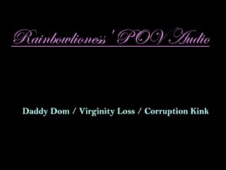RainbowLioness' POV Audio Experience Daddy_Dom Virginity_Loss Corruption Kink