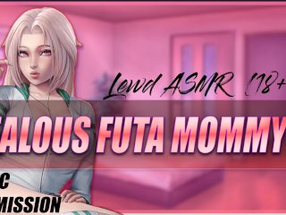 Jealous Futa Mommy Gets On Top [Lewd Asmr]