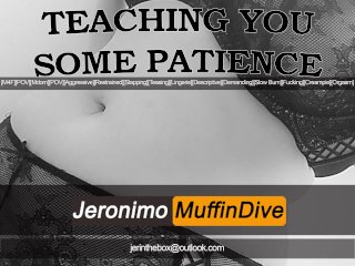 [M4F] Teaching You Some Patience [Audio][Pov][Mdom]