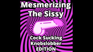 Eat Cum The Sissy Cock Sucking Knobslobber Edition Is Mesmerizing