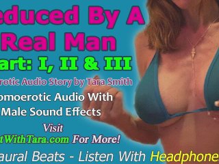 Seduced By A Real Man Part 1 2 & 3 A Homoerotic Audio Story by Tara_Smith GayBisexual Encouragement