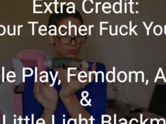 Preview: Extra Credit: Let Your Teacher Fuck Your Ass: Femdom