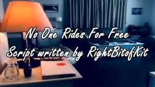 Audio No One Rides For Free Script By Rightbitofkit