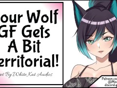 Your Wolf GF Gets A Bit Territorial!