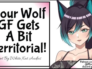 Your Wolf GF Gets A Bit Territorial!