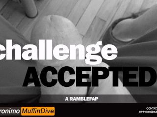 [AUDIO] ChallengeAccepted [Ramblefap][Stroking][Multiple Orgasms]