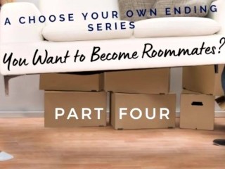 You Want toBe Roommates? Pt 4 Finale[nsfw][kissing][romantic sex][Eve Eraudica]