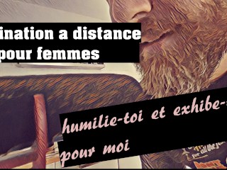 [Audio FR] suis mes ordres, humilie-toi et exhibe-toi - domination_a distance pour_femme