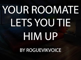 Your Roomate Let'sYou Tie Him Up