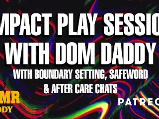 Impact Play Session with Daddy (with Boundary Setting, Safe Words & After Care)