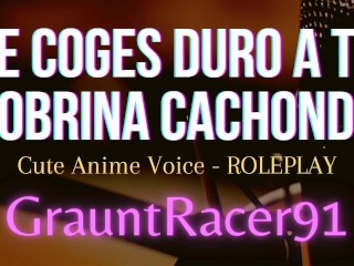 Te Coges atu Sobrina_Cachonda y Gime Como Putita - ROLEPLAY ASMR Voz Linda Anime