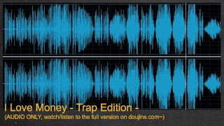Audio Only I Love Money Trap Edition