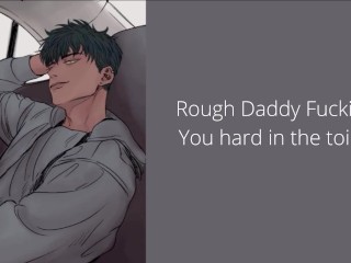 Rough Daddy Fucking You hard in the_toilet and make you cum and_beg for it