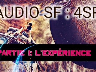 [Audio FR] Roleplay De Science Fiction - 4SP Part 1: L'experience - Domination, Controle Mental